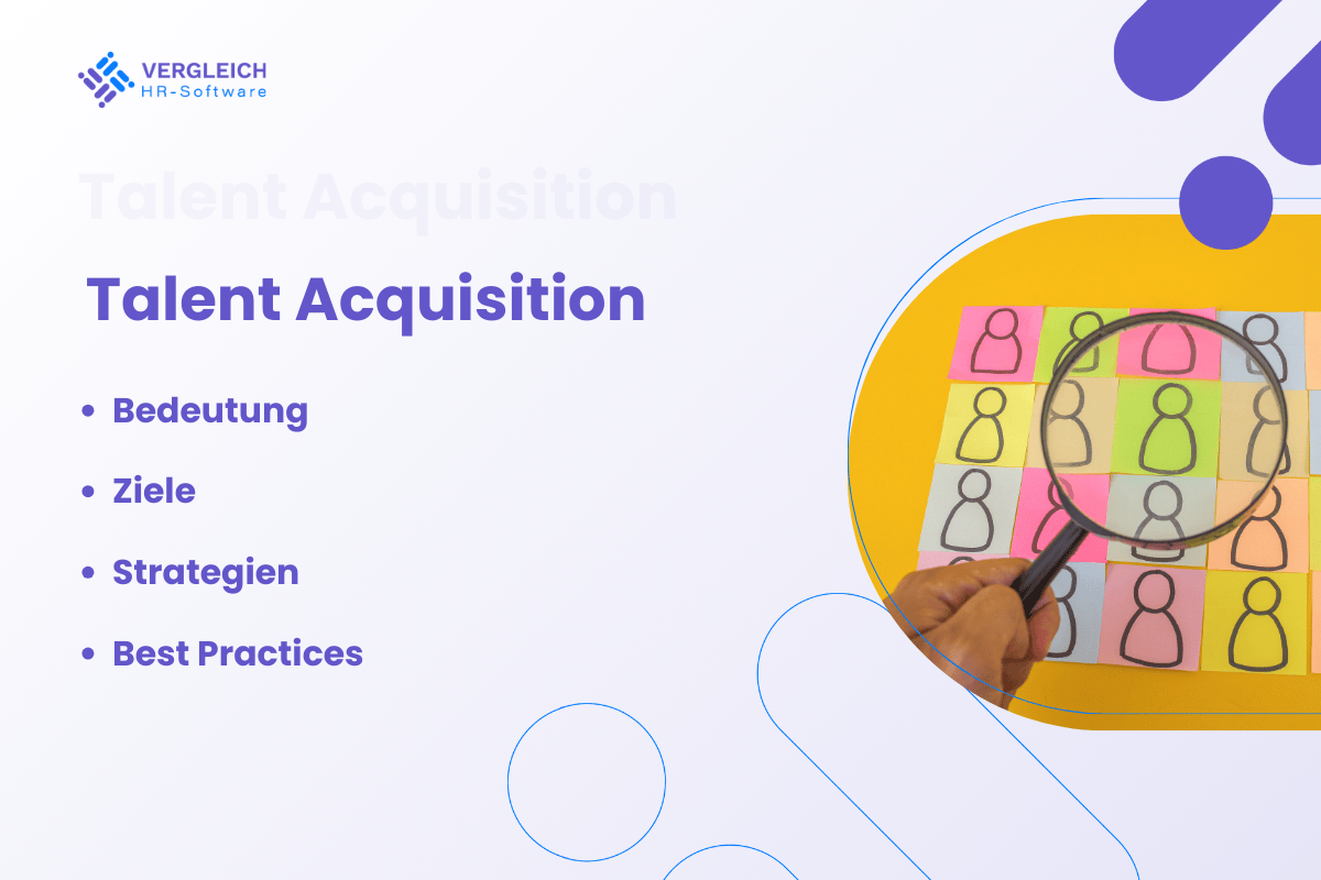 Talent Acquisition: Bedeutung, Ziele, Nutzen, Strategien und Best Practices